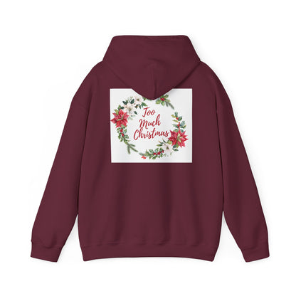 Too much Xmas unisex Heavy Blend™ Hooded Sweatshirt