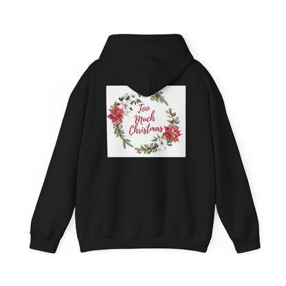 Too much Xmas unisex Heavy Blend™ Hooded Sweatshirt