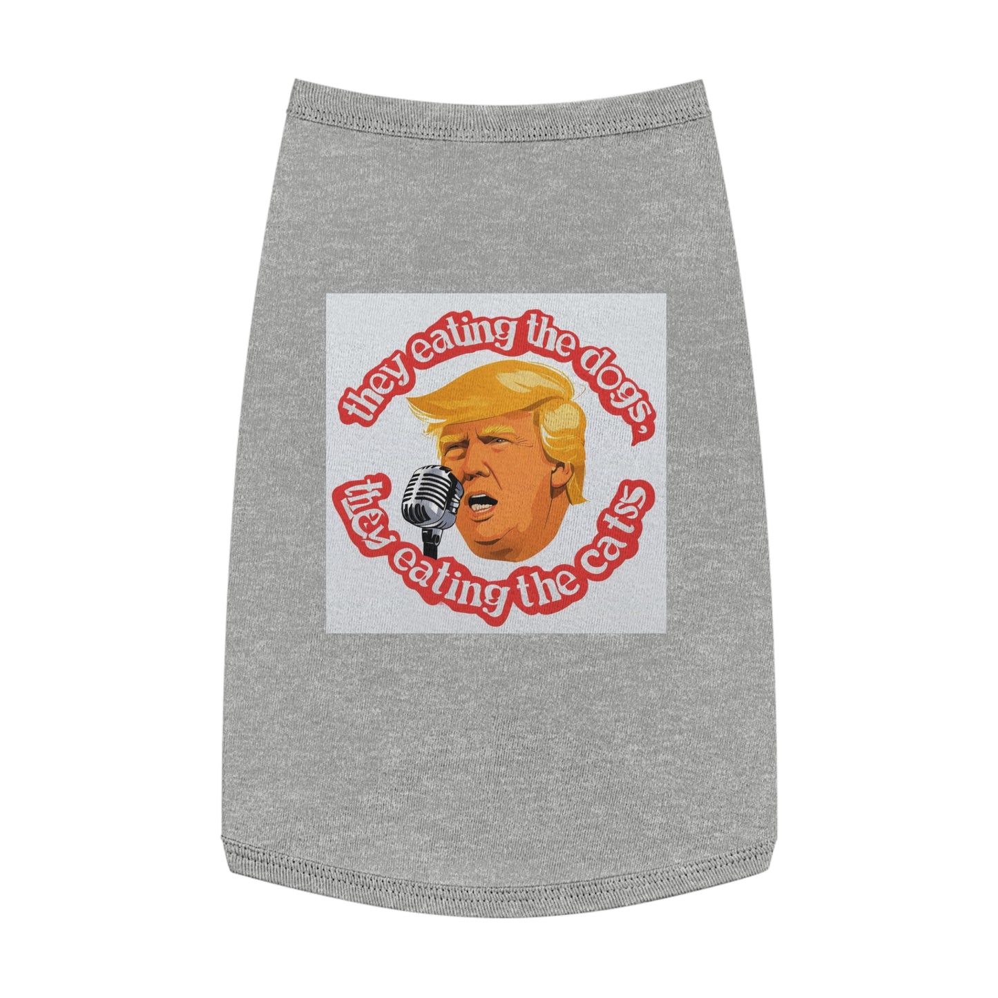 Trump they eating the dogs cats cute Pet Tank Top